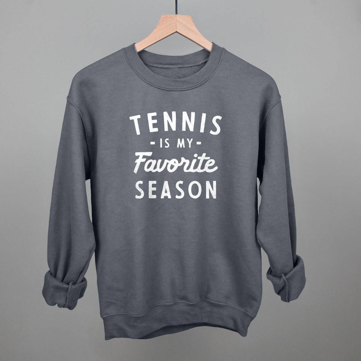Tennis Is My Favorite Season | Charcoal Sweatshirt